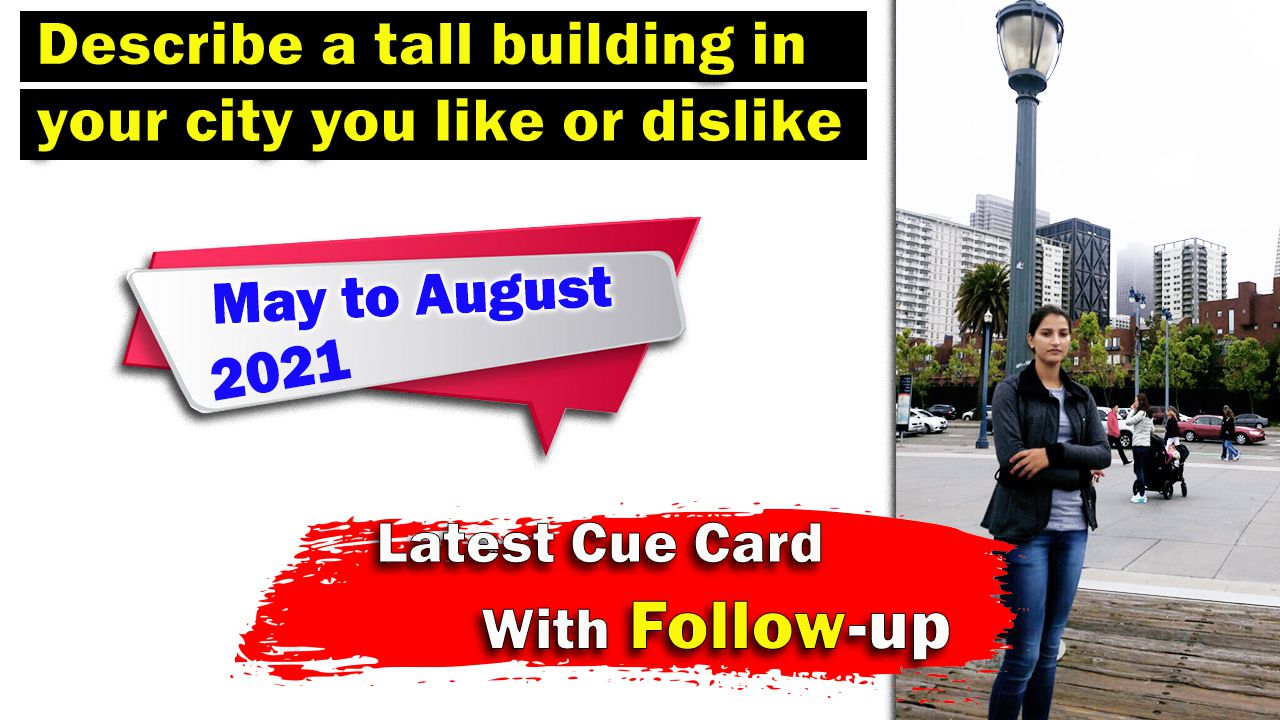 Describe a tall building in your city you like or dislike cue card | 8 Band Sample