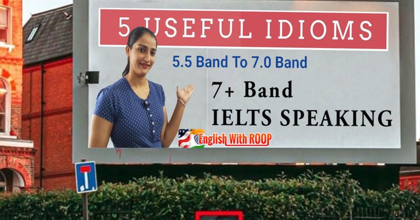 idioms for ielts speaking | Score 7+ BAND