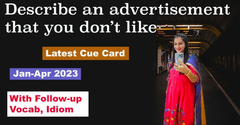 Describe an advertisement that you don’t like