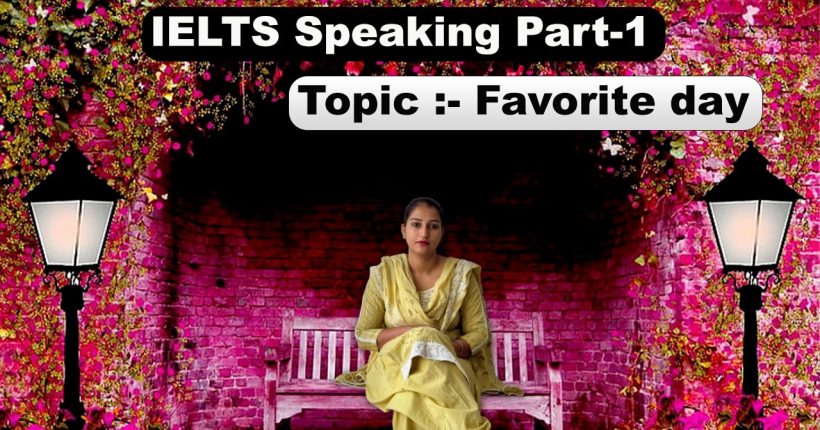 IELTS Speaking Part 1 Topic Favorite day
