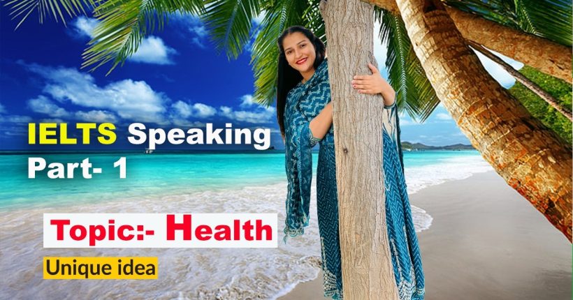 IELTS Speaking Part 1 Topic Health | May to August 2023