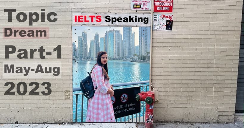 IELTS Speaking Part 1 Topic Dream | May to August 2023 Cue Card