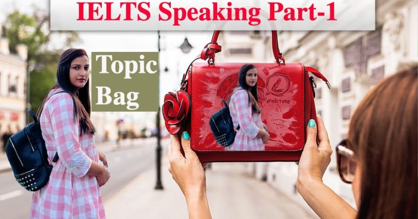 IELTS Speaking Part 1 Topic Bag | May to August 2023 Cue Card