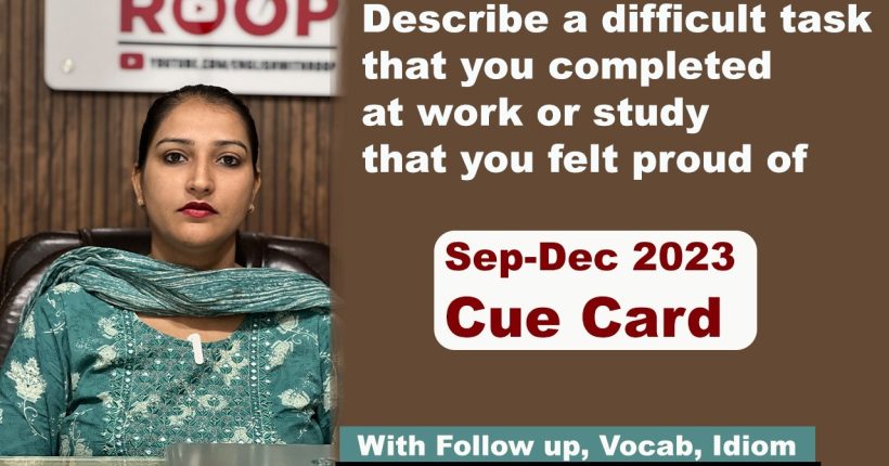 Describe a difficult task that you completed at work or study that you felt proud of