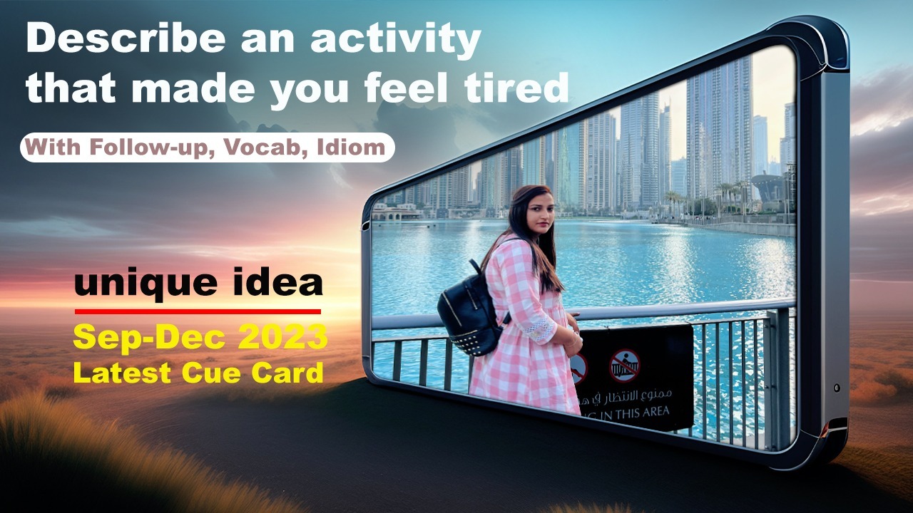 Describe an activity that made you feel tired