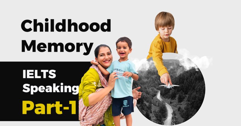 Childhood Memory IELTS Speaking Q&A: How I Scored 9.0 (2024)
