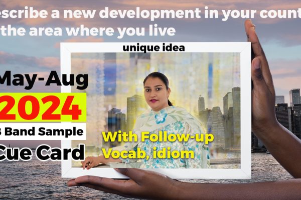 Describe a new development in your country or the area where you live