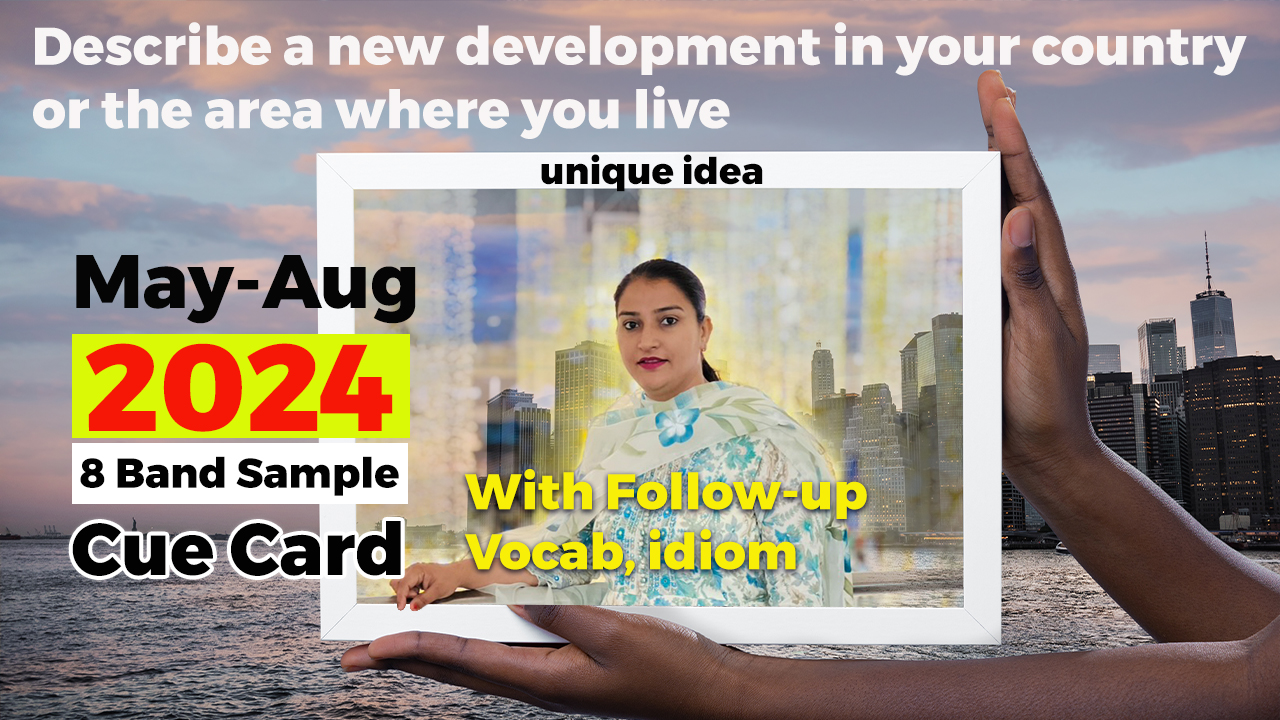 Describe a new development in your country or the area where you live