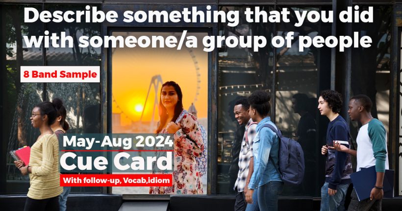 Describe something you did with someone/a group of people