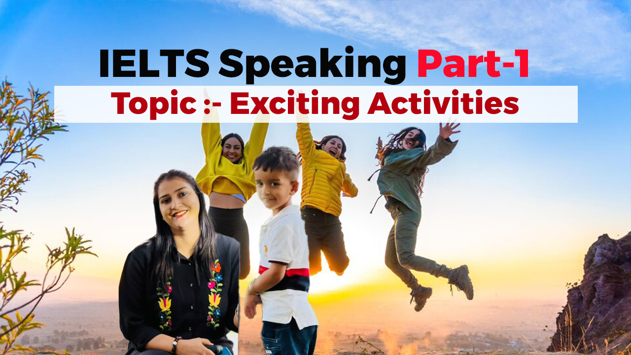 Exciting Activities for IELTS Speaking Part 1 | May-August 2024