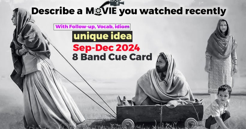 Describe a movie you watched recently Cue Card | 8 band sample | Sep-Dec 2024