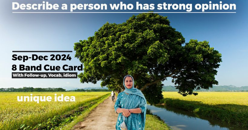 Describe a person who has strong opinion | 8 Band Sample | September to December 2024 cue Card