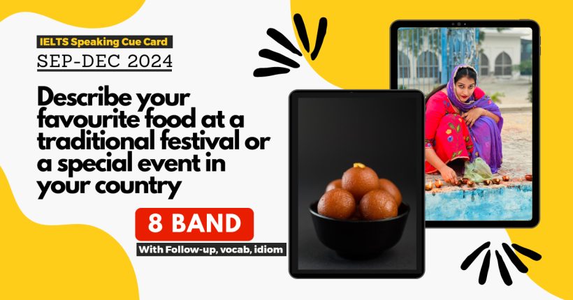 Describe your favourite food at a traditional festival or a special event in your country Cue Card