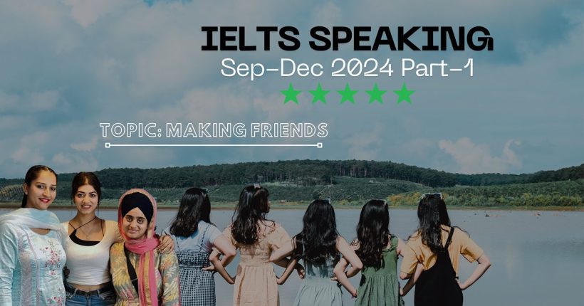 IELTS Speaking Part 1 Topic Making Friends | September to December 2024