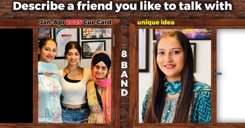 Describe a friend you like to talk with Cue Card | 8 Band Sample | January to April 2025 Cue card