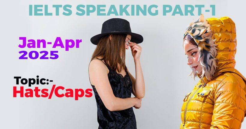 IELTS Speaking Part 1 Topic Hats/Caps