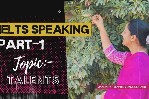 IELTS Speaking Part 1 Topic Talents | January to April 2025