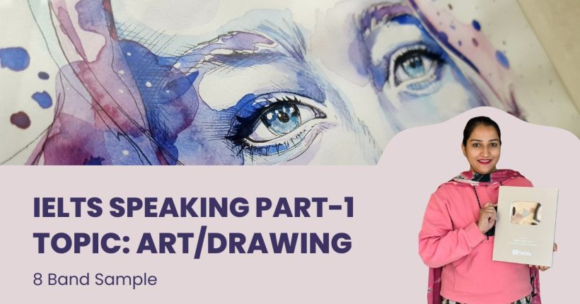IELTS Speaking Part 1 Art drawing | New Topic 2025