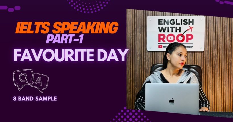 IELTS Speaking Part-1 Favourite day : Sample questions, answers