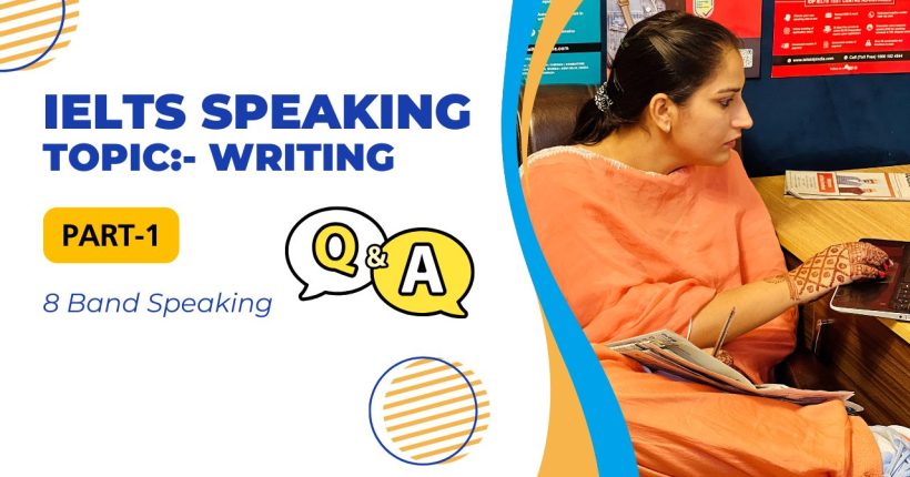 IELTS Speaking Part 1 Topic Writing