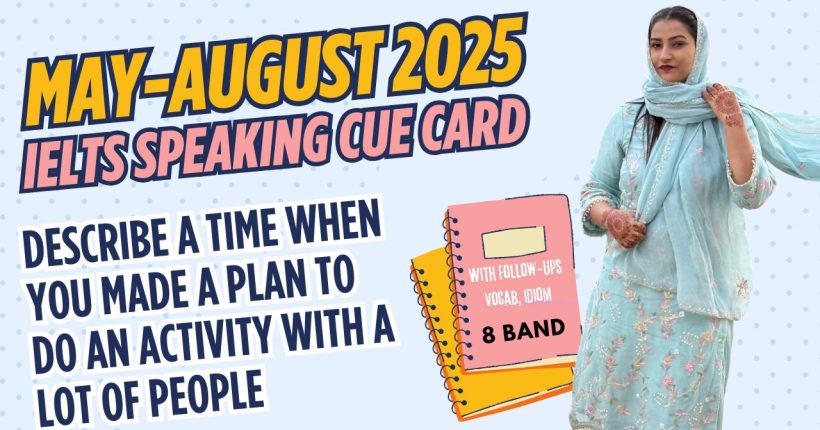 Describe a time when you made a plan to do an activity with a lot of people | IELTS Speaking