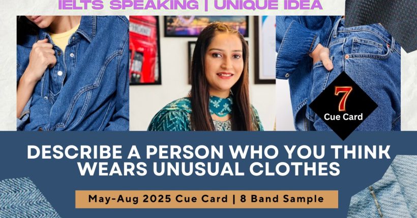 Describe a person who you think wears unusual clothes | May to August 2025 Cue Card | 8 Band