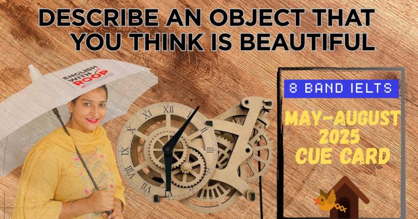 Describe an object that you think is beautiful | May to August 2025 Cue Card | 8 Band Sample