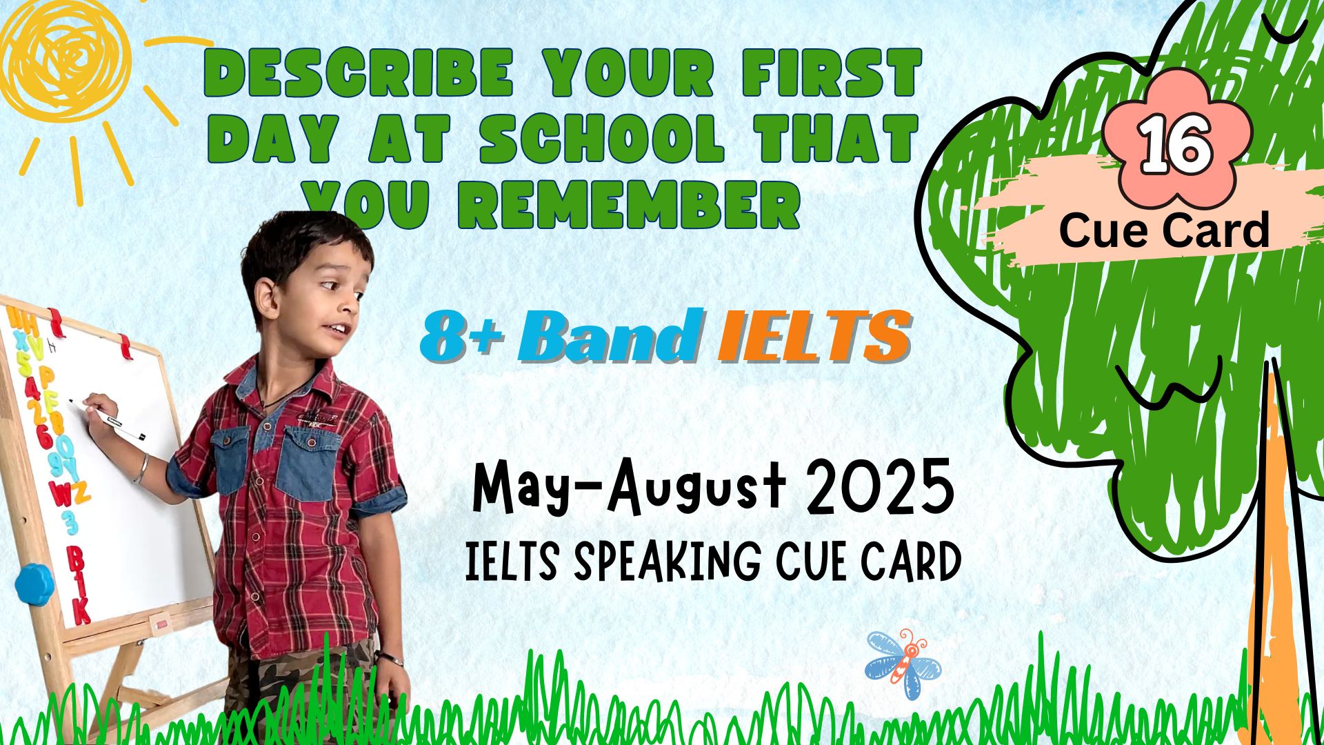 Describe Your First Day at School | IELTS Speaking Cue Card May–Aug 2025 | Band 8+ Sample Answer