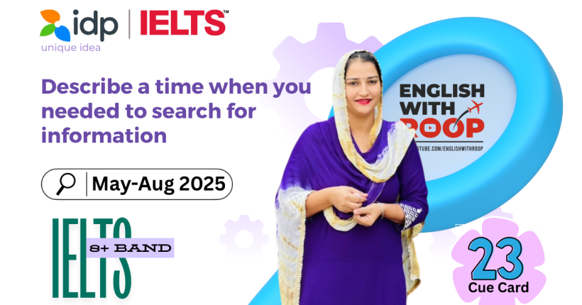 Describe a Time When You Needed to Search for Information | IELTS Cue Card May–August 2025 | 8+ Band Answer