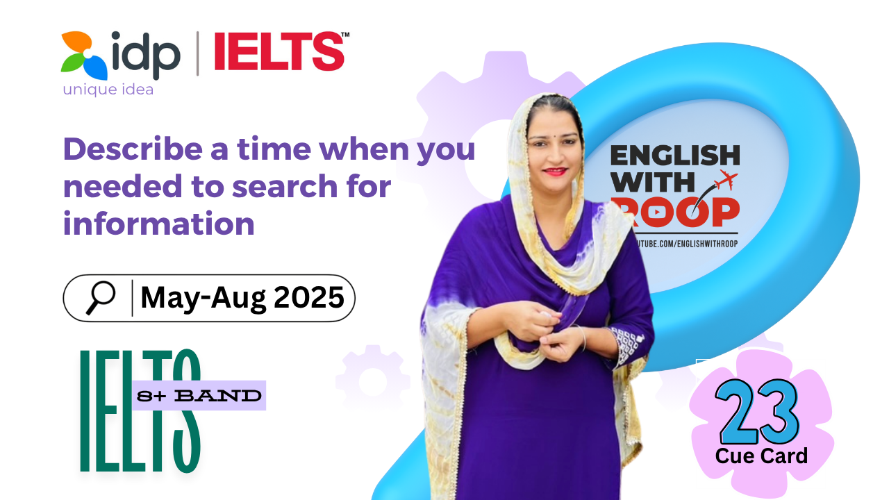 Describe a Time When You Needed to Search for Information | IELTS Cue Card May–August 2025 | 8+ Band Answer