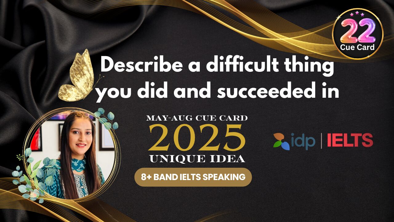 Describe a Difficult Thing You Did and Succeeded In | IELTS Speaking 2025 | 8+ Band Sample Answer
