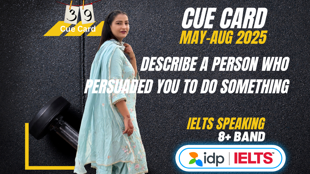 Describe a Person Who Persuaded You to Do Something | IELTS Cue Card May–August 2025 | Band 8 Sample
