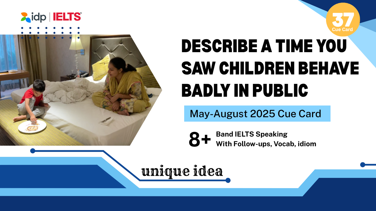 Describe a Time You Saw Children Behave Badly in Public | Band 8+ IELTS Cue Card Sample | 2025