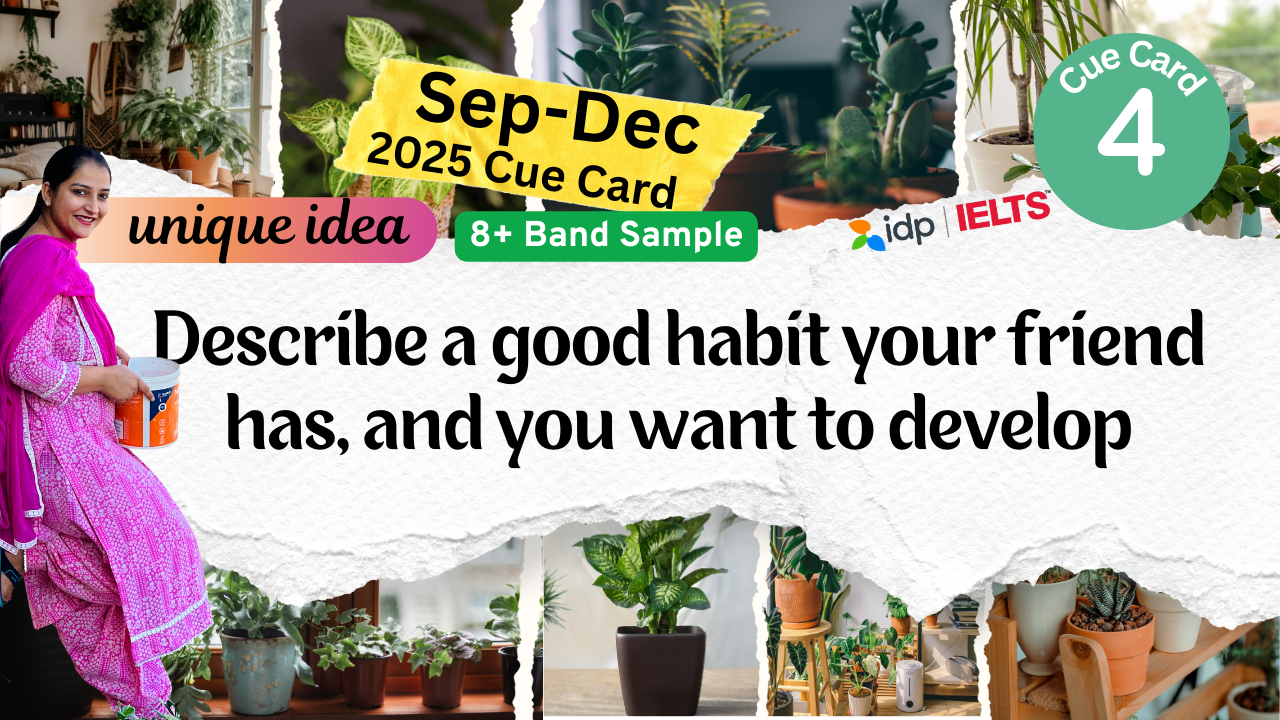 IELTS speaking cue card September to December 2025, IELTS cue card Describe a good habit your friend has, IELTS band 8 speaking sample, IELTS 2025 cue card latest, IELTS speaking 8 band, IELTS exam preparation, IELTS speaking tips, cue card September to December 2025, IELTS speaking practice, English with Roop IELTS