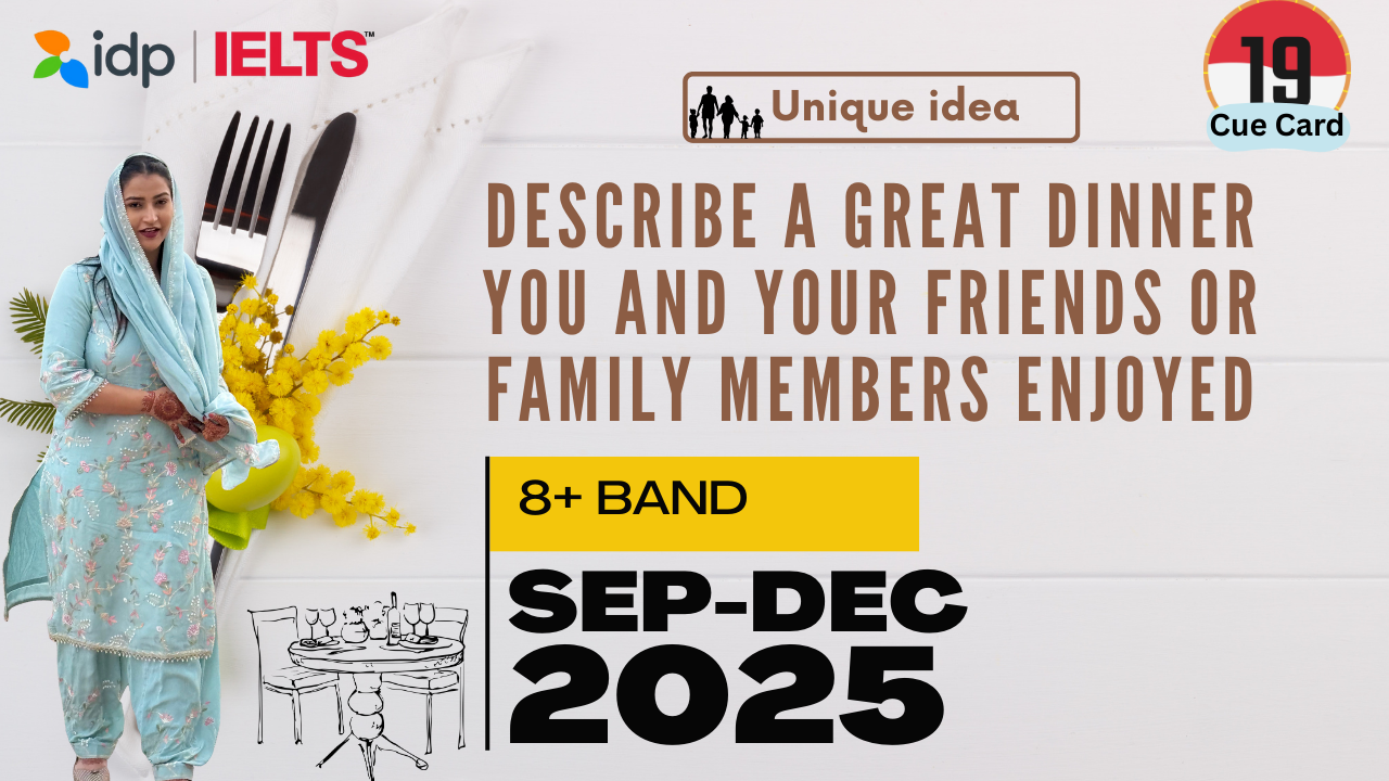 Describe a Great Dinner You and Your Friends or Family Members Enjoyed | IELTS Speaking Cue Card September to December 2025 | 8 Band Sample Answer