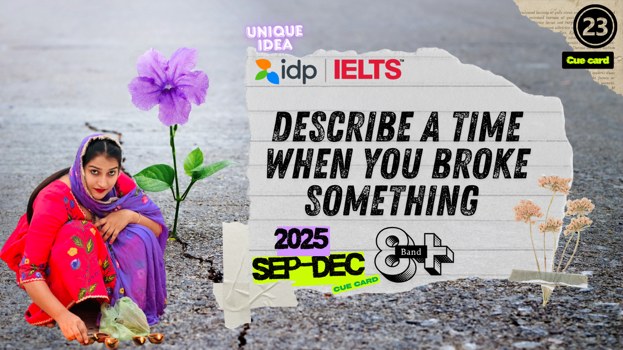 IELTS Speaking Cue Card September to December 2025 | Describe a Time When You Broke Something | Band 8 Sample
